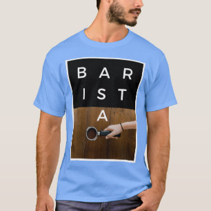 BARISTA fun T-Shirt