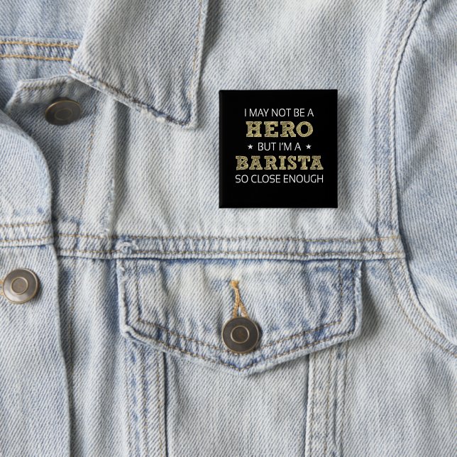 Barista Hero Humour Novelty 2 Inch Square Button (In Situ)