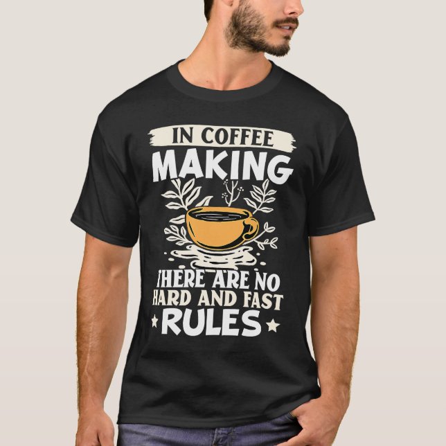 Barista In Coffee Making There Are No Hard And Fas T-Shirt (Front)