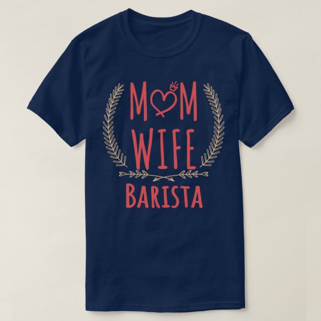 Barista MOM WIFE Barista and proud Barista mom and T-Shirt (Design Front)