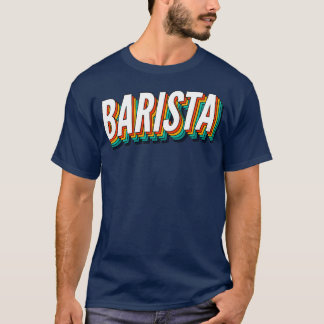 Barista Retro Vintage Label For The Best Barista T-Shirt