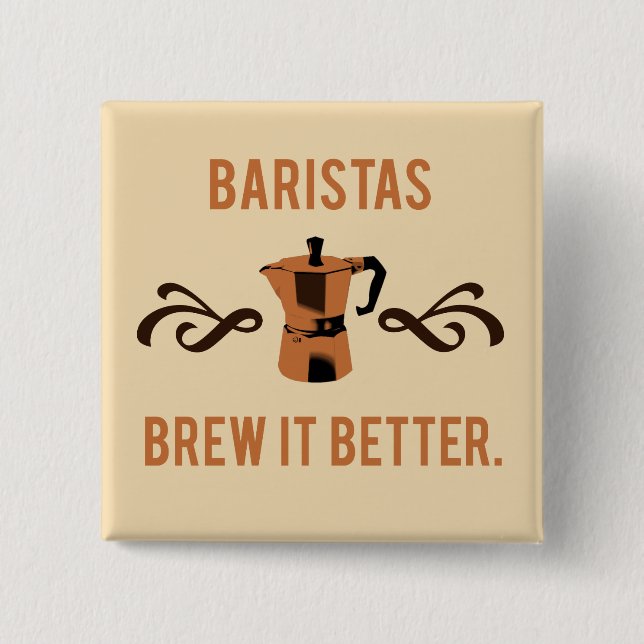 Baristas Brew it Better 2 Inch Square Button (Front)