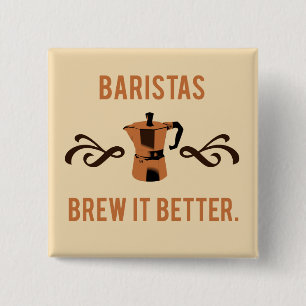 Baristas Brew it Better 2 Inch Square Button