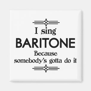 Baritone - Somebody's Gotta Funny Music Magnet