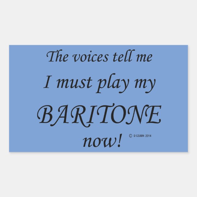 Baritone Voices Say Must Play Rectangular Sticker (Front)