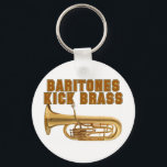 Baritones Kick Brass Keychain<br><div class="desc">Any player will tell you...  Baritones Kick Brass!

 For more marching band goodness,  visit us at www.MarchingTees.com</div>
