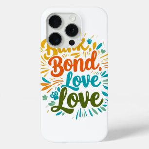 Bark Bond Love iPhone 15 Pro Case