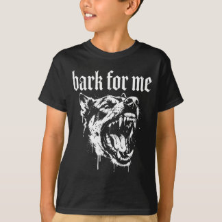 Bark for me funny dog meme T-Shirt