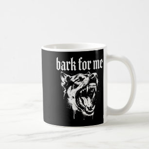 Bark For Me Gothic Fierce Dog  Coffee Mug