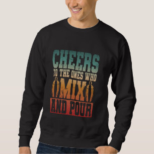 Barkeeper Bartender Bartending Mix And Pour Sweatshirt