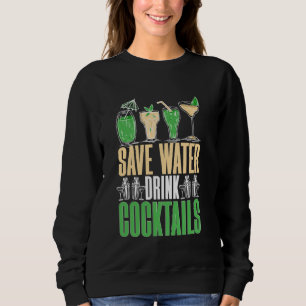 Barkeeper Bartender Save Water Drink Cocktails Sweatshirt