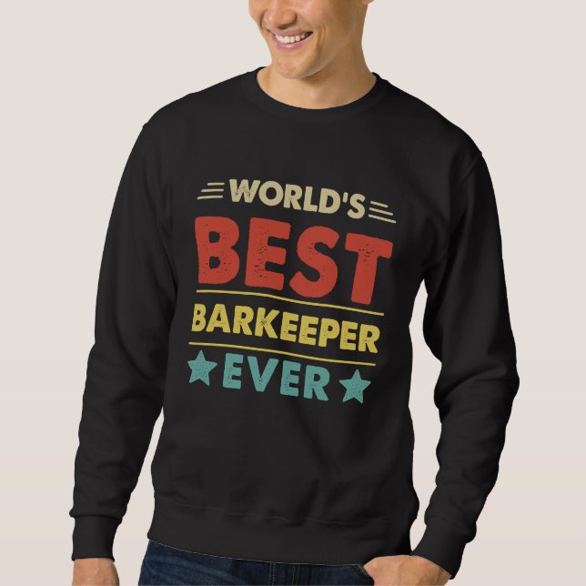Barkeeper Profession World's Best Barkeeper Ever Sweatshirt (Front)