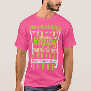 Barmaid Barman Bartender Rules Everyone Makes Me H T-Shirt
