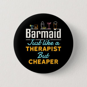 Barmaid Just Like a Therapist but Cheaper 2 Inch Round Button