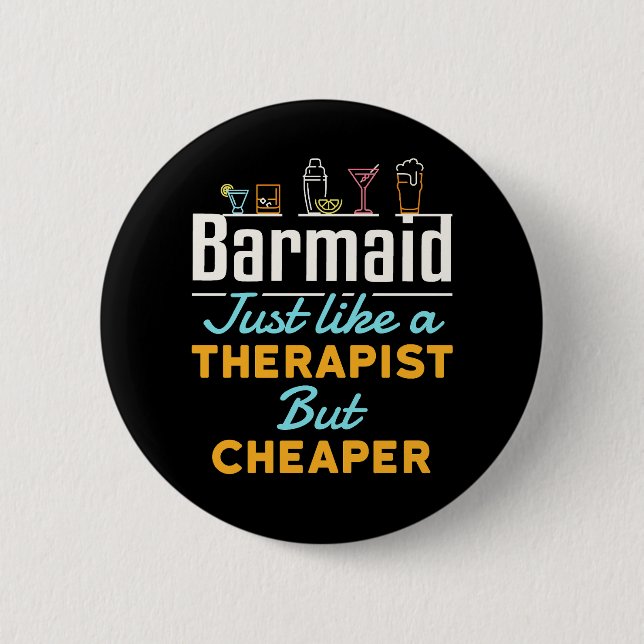 Barmaid Just Like a Therapist but Cheaper 2 Inch Round Button (Front)