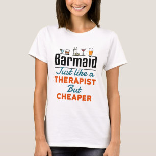 Barmaid Like a Therapist But Cheaper T-Shirt