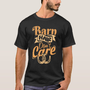 Barn Hair Don T Care Horse Jockey Horseracer Girl T-Shirt