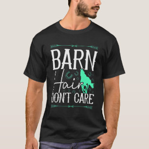 Barn Hair Don't Care Rancher Horse Riding Farmer C T-Shirt