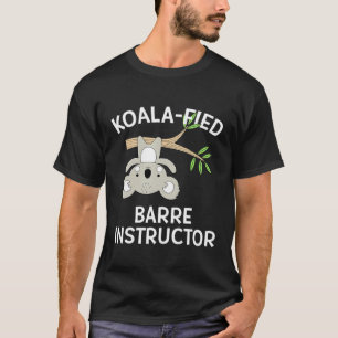 Barre Instructor Gif  Koala Pun Dance Fitness T-Shirt