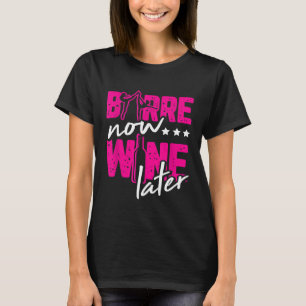 Barre Now Wine Later Dancing Ballerina For Ballet T-Shirt