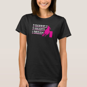Barrel Racer 3 Barrels 2 Hearts 1 Dream Rodeo Cowg T-Shirt