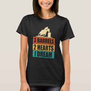 Barrel Racing 3 Barrels 2 Hearts 1 Dream Horse R T-Shirt