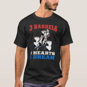 Barrel Racing 3 Barrels 2 Hearts 1 Dream Horse Rid T-Shirt