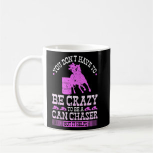 Barrel Racing Crazy Can Chaser Cowgirl Rodeo Barre Coffee Mug