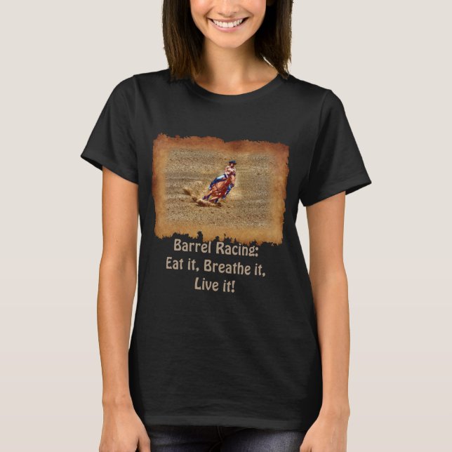 Barrel Racing - Eat, Breathe, Live it! T-Shirt (Front)