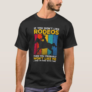 Barrel Racing If you don´t like Rodeos  1 T-Shirt