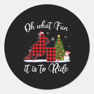 Barrel Racing Oh What Fun It Is To Ride Horse For  Classic Round Sticker