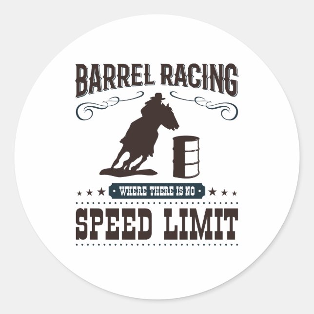 Barrel Racing Where There Is No Speed Limit Classic Round Sticker (Front)