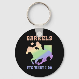 Barrels Its What I Do Keychain