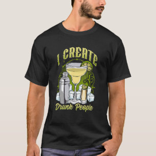 Bartender Bar For Barman I Create Drunk People T-Shirt