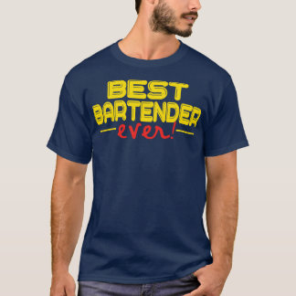 Bartender Best Bartender Ever funny Bartender 3 T-Shirt