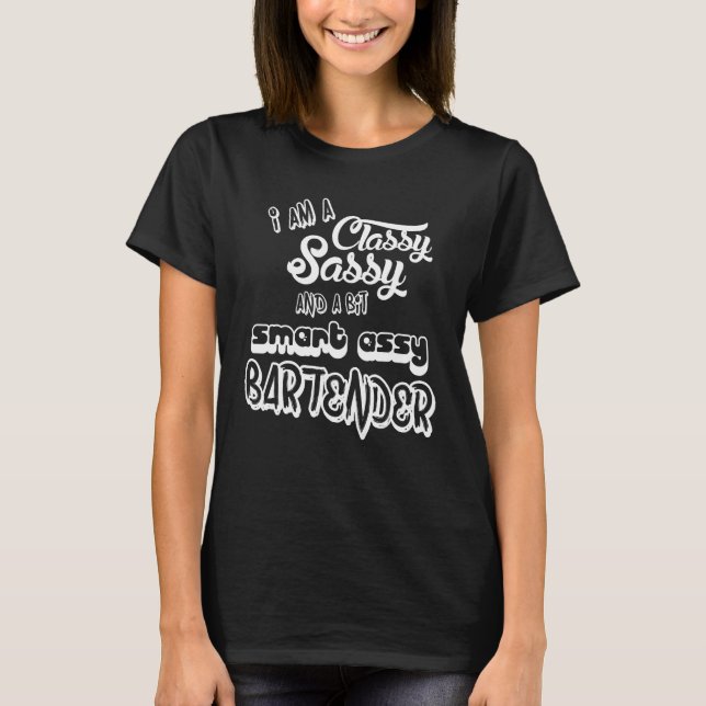 Bartender Class Sassy Tee - Funny Bartending Gifts (Front)