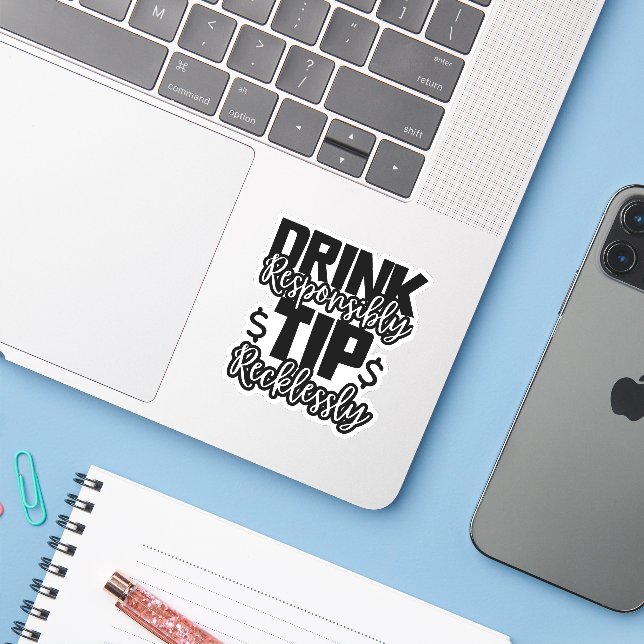 Bartender Drink Responsibly Tip Recklessly  (Laptop w/ iPhone)