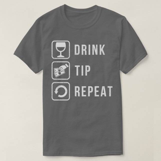 Bartender Drink Tip Repeat T-Shirt (Design Front)
