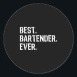 Bartender Ever Bartending Funny Gift Christmas  Classic Round Sticker<br><div class="desc">Bartender Ever Bartending Funny Gift Christmas</div>