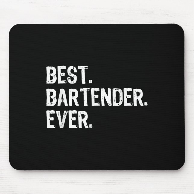 Bartender Ever Bartending Funny Gift Christmas  Mouse Pad (Front)