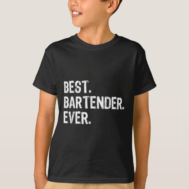 Bartender Ever Bartending Funny Gift Christmas  T-Shirt (Front)