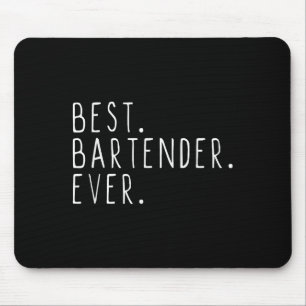 Bartender Ever Cool Funny Bartending Gift Christma Mouse Pad
