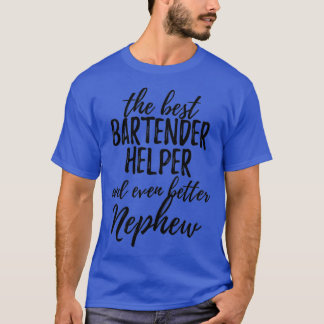 Bartender Helper Nephew Funny Gift Idea for Relati T-Shirt