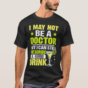 Bartender I Can Still Prescribe A Good Drink T-Shirt