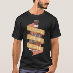 Bartender I Create Drunk People Party at Disco Bar T-Shirt