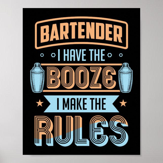 Bartender I Have The Booze I Make The Rules Funny Poster (Front)