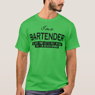 Bartender Lets assume that Im never wrong T-Shirt