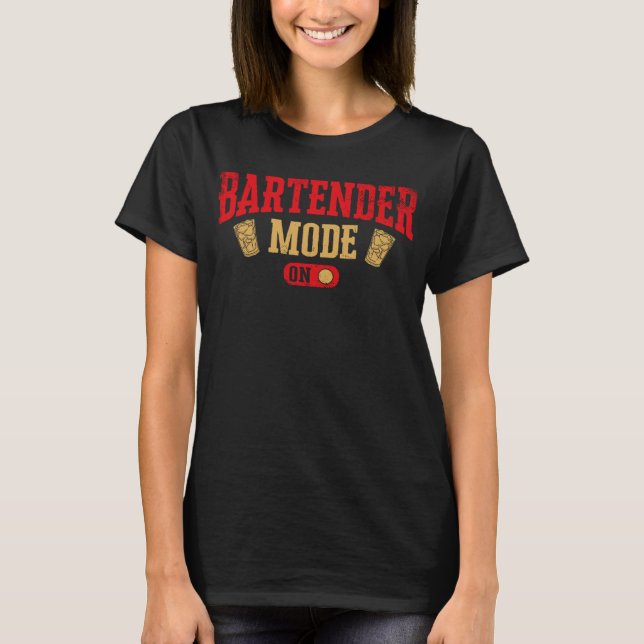 Bartender Mixologist Bartender Mode On T-Shirt (Front)