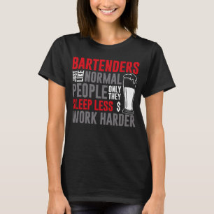 Bartender Mixologist Bartenders Just Like Normal P T-Shirt