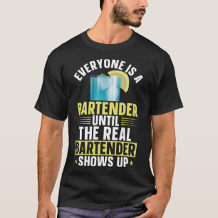 Bartender Mixologist Everyone Is A Bartender Until T-Shirt